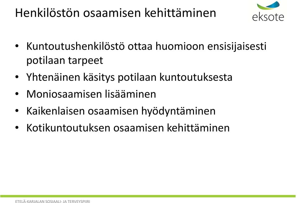 potilaan kuntoutuksesta Moniosaamisen lisääminen Kaikenlaisen