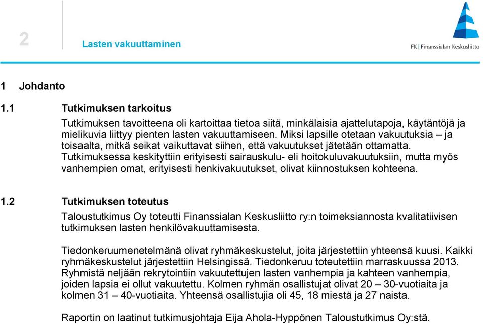 Miksi lapsille otetaan vakuutuksia ja toisaalta, mitkä seikat vaikuttavat siihen, että vakuutukset jätetään ottamatta.