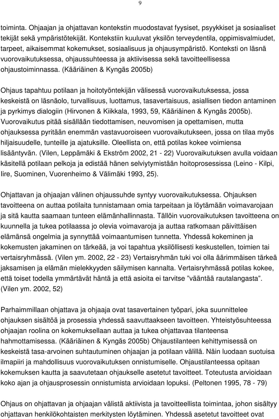 Konteksti on läsnä vuorovaikutuksessa, ohjaussuhteessa ja aktiivisessa sekä tavoitteellisessa ohjaustoiminnassa.