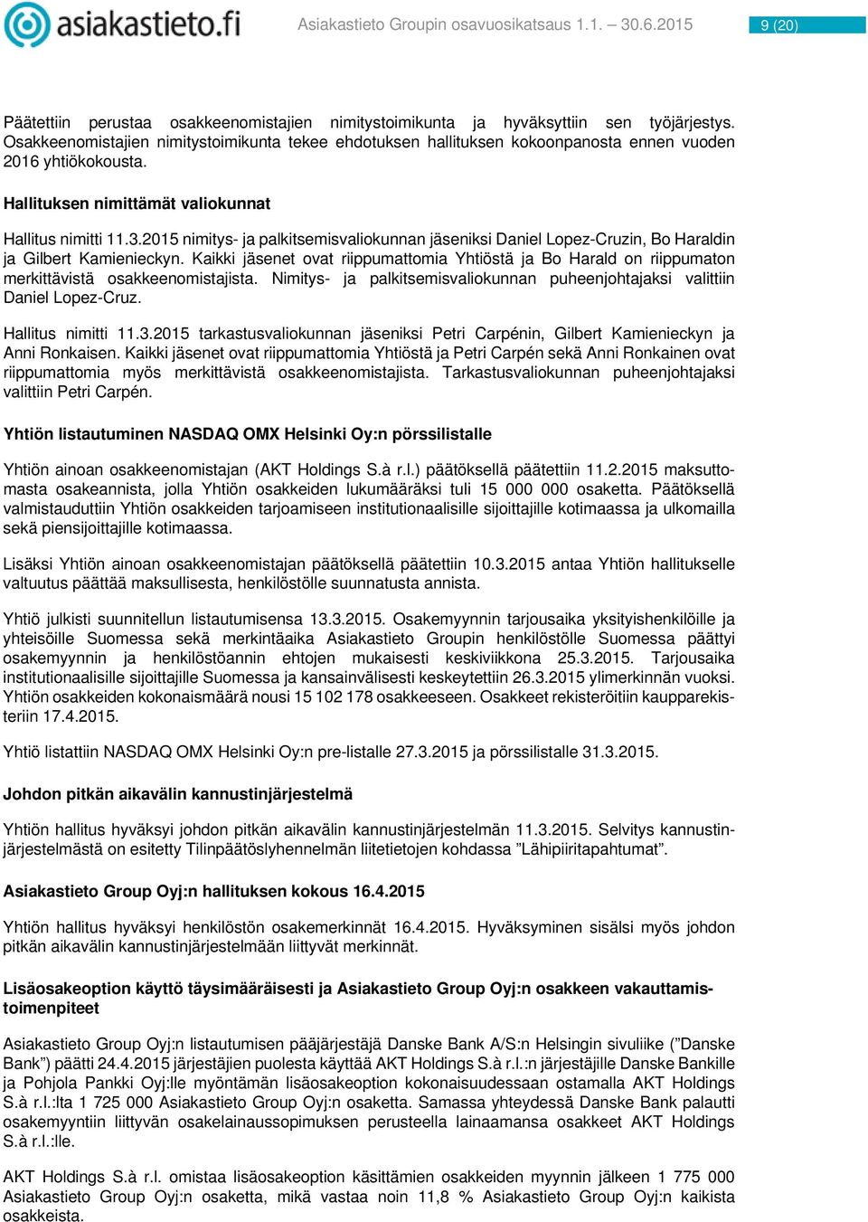 2015 nimitys- ja palkitsemisvaliokunnan jäseniksi Daniel Lopez-Cruzin, Bo Haraldin ja Gilbert Kamienieckyn.