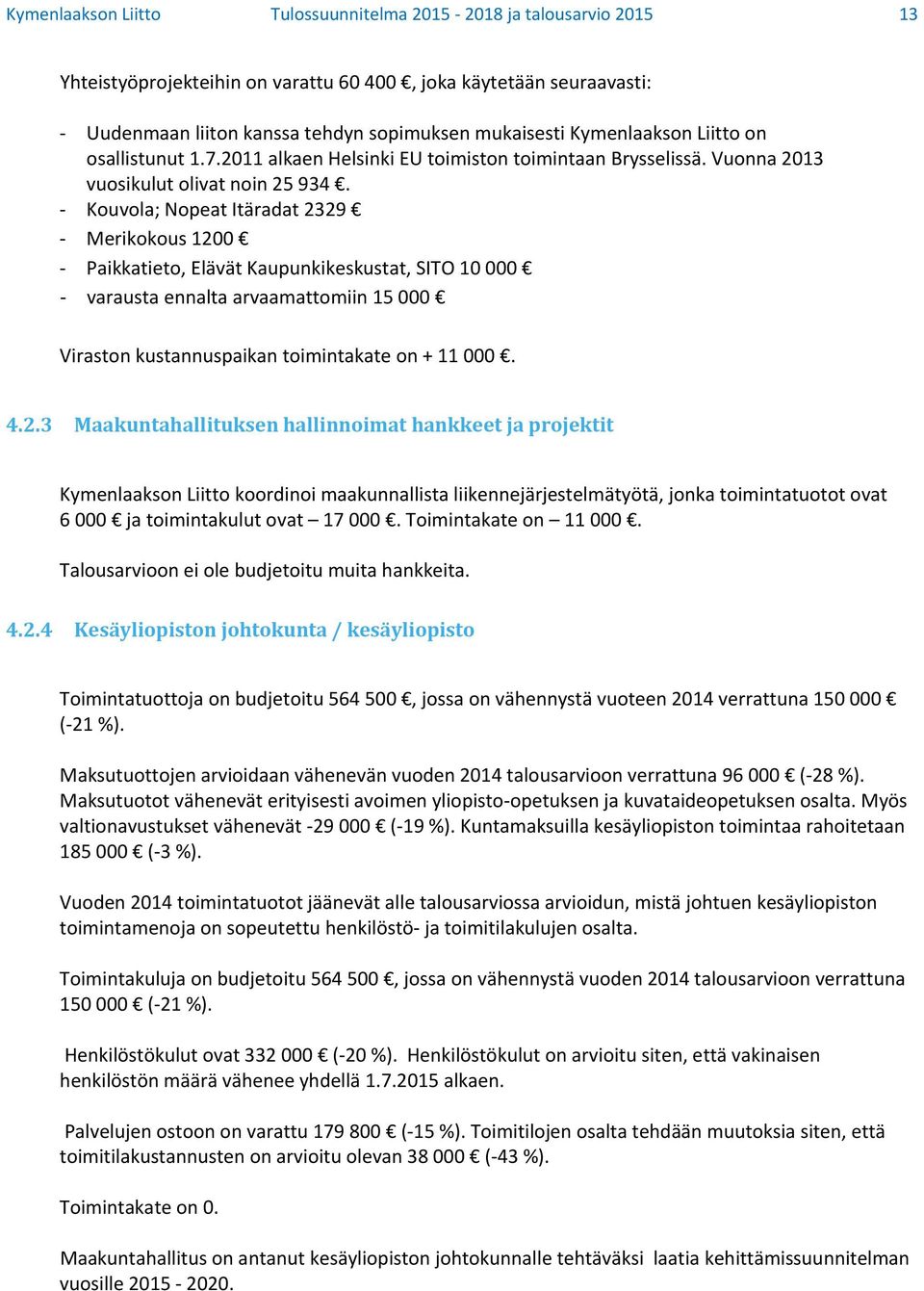 Kouvola; Nopeat Itäradat 23