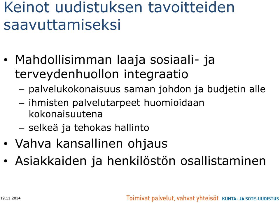 alle ihmisten palvelutarpeet huomioidaan kokonaisuutena selkeä ja tehokas