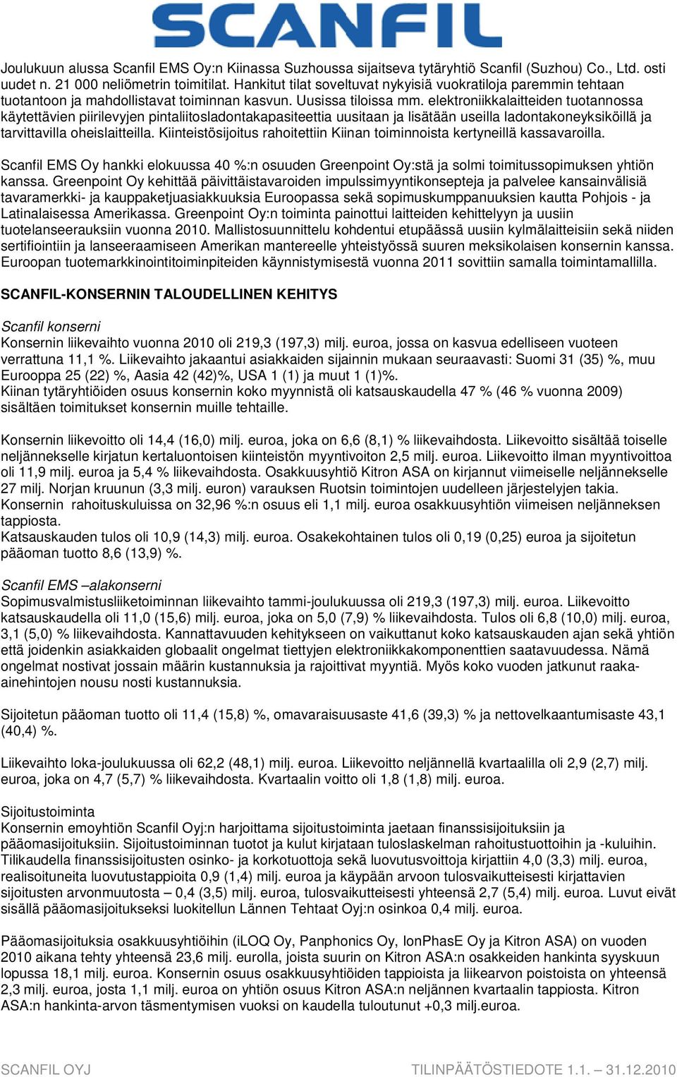 elektroniikkalaitteiden tuotannossa käytettävien piirilevyjen pintaliitosladontakapasiteettia uusitaan ja lisätään useilla ladontakoneyksiköillä ja tarvittavilla oheislaitteilla.
