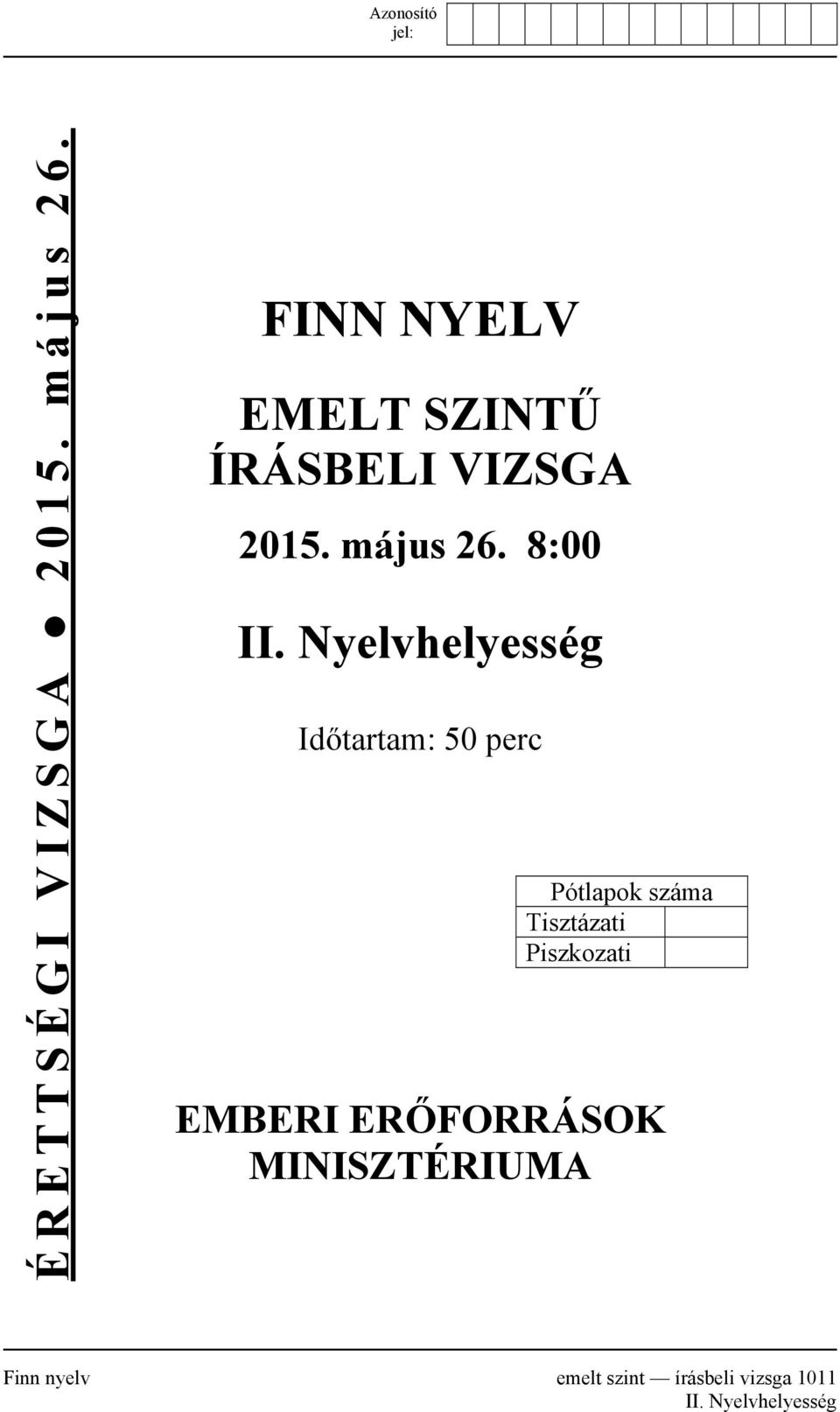 Nyelvhelyesség Időtartam: 50 perc Pótlapok száma Tisztázati