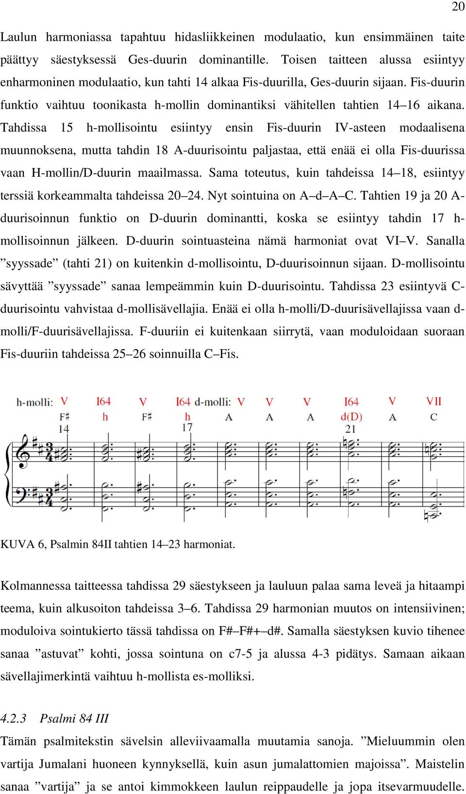 Fis-duurin funktio vaihtuu toonikasta h-mollin dominantiksi vähitellen tahtien 14 16 aikana.