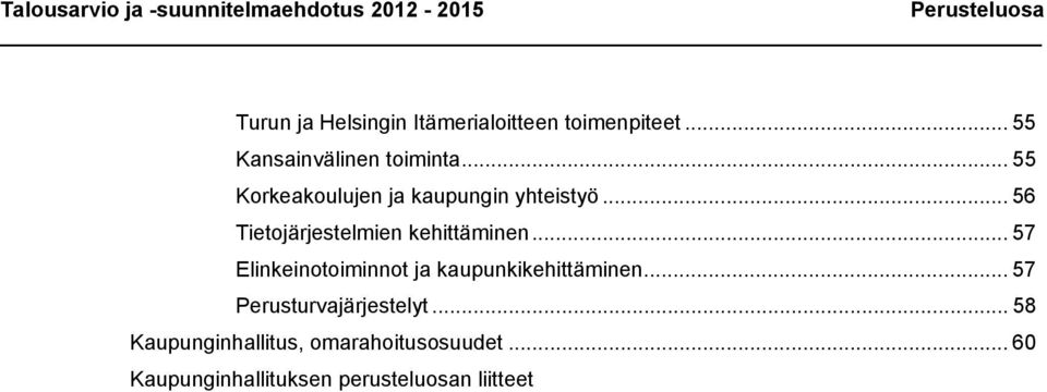 .. 57 Elinkeinotoiminnot ja kaupunkikehittäminen... 57 Perusturvajärjestelyt.