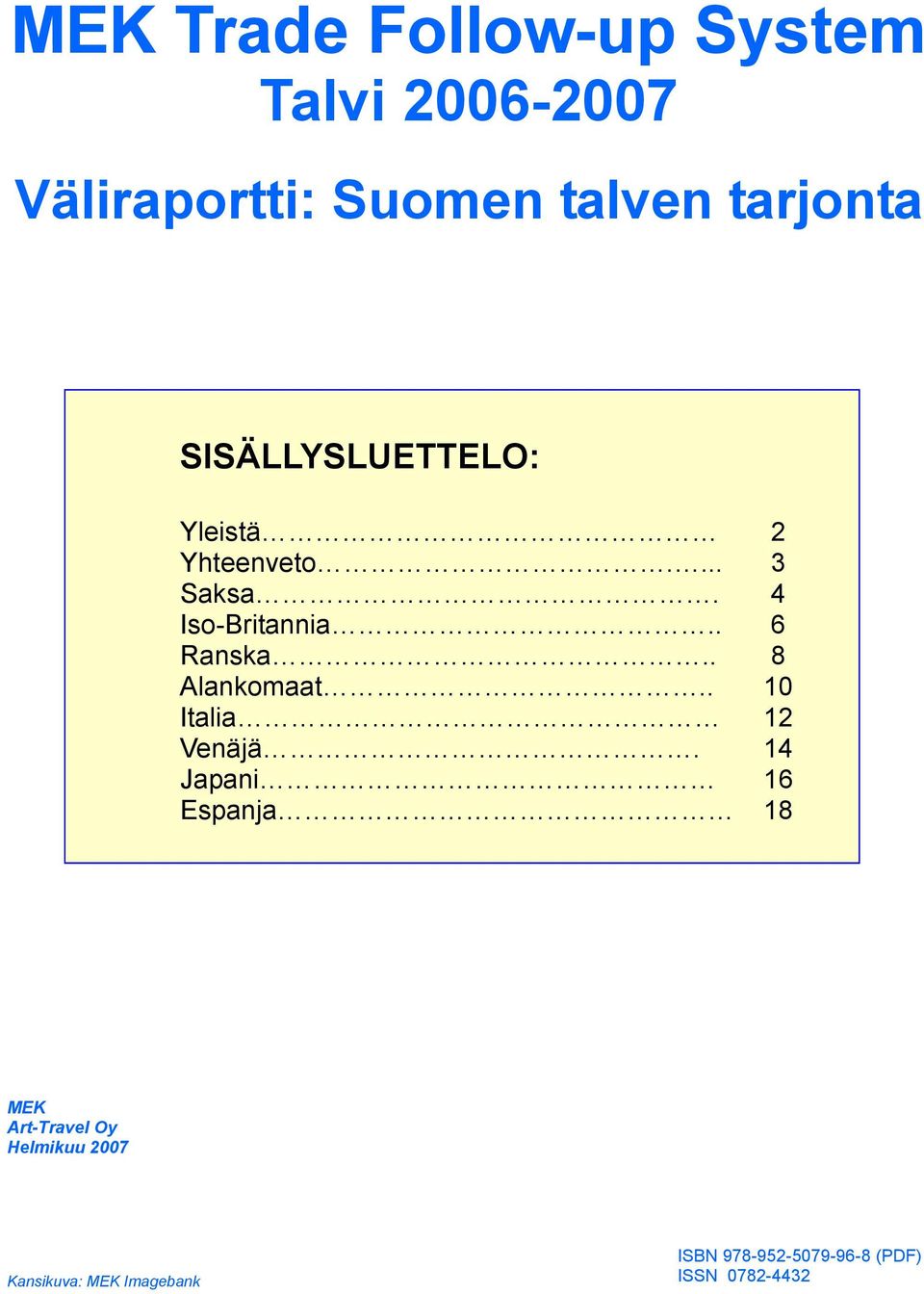 . 8 Alankomaat.. 10 Italia 12 Venäjä.