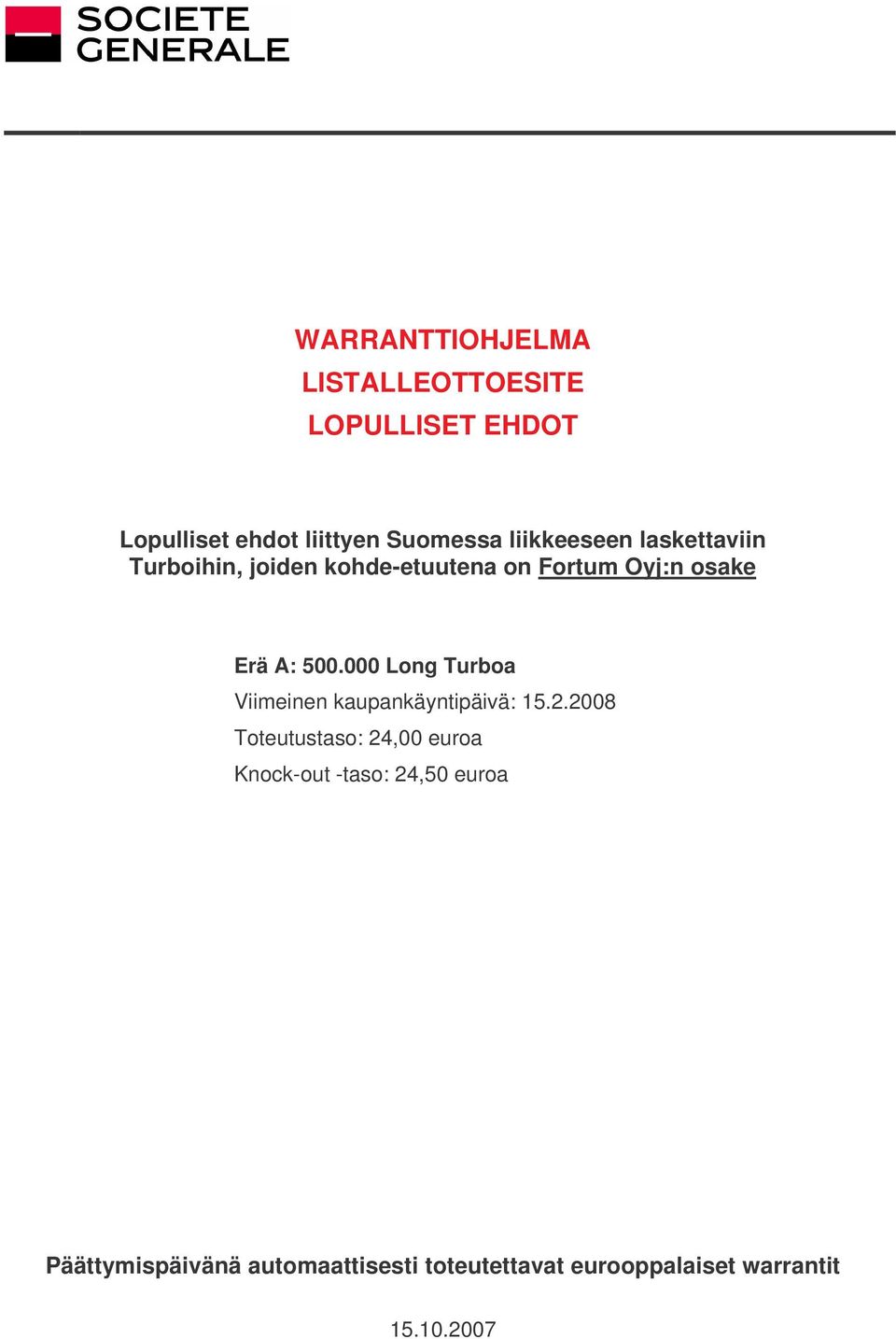 000 Long Turboa Viimeinen kaupankäyntipäivä: 15.2.