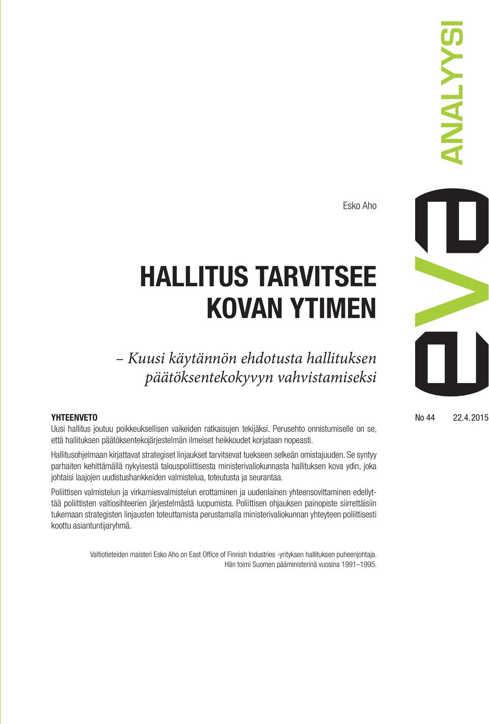 Hallitusohjelmaan kirjattavat strategiset linjaukset tarvitsevat tuekseen selkeän omistajuuden.