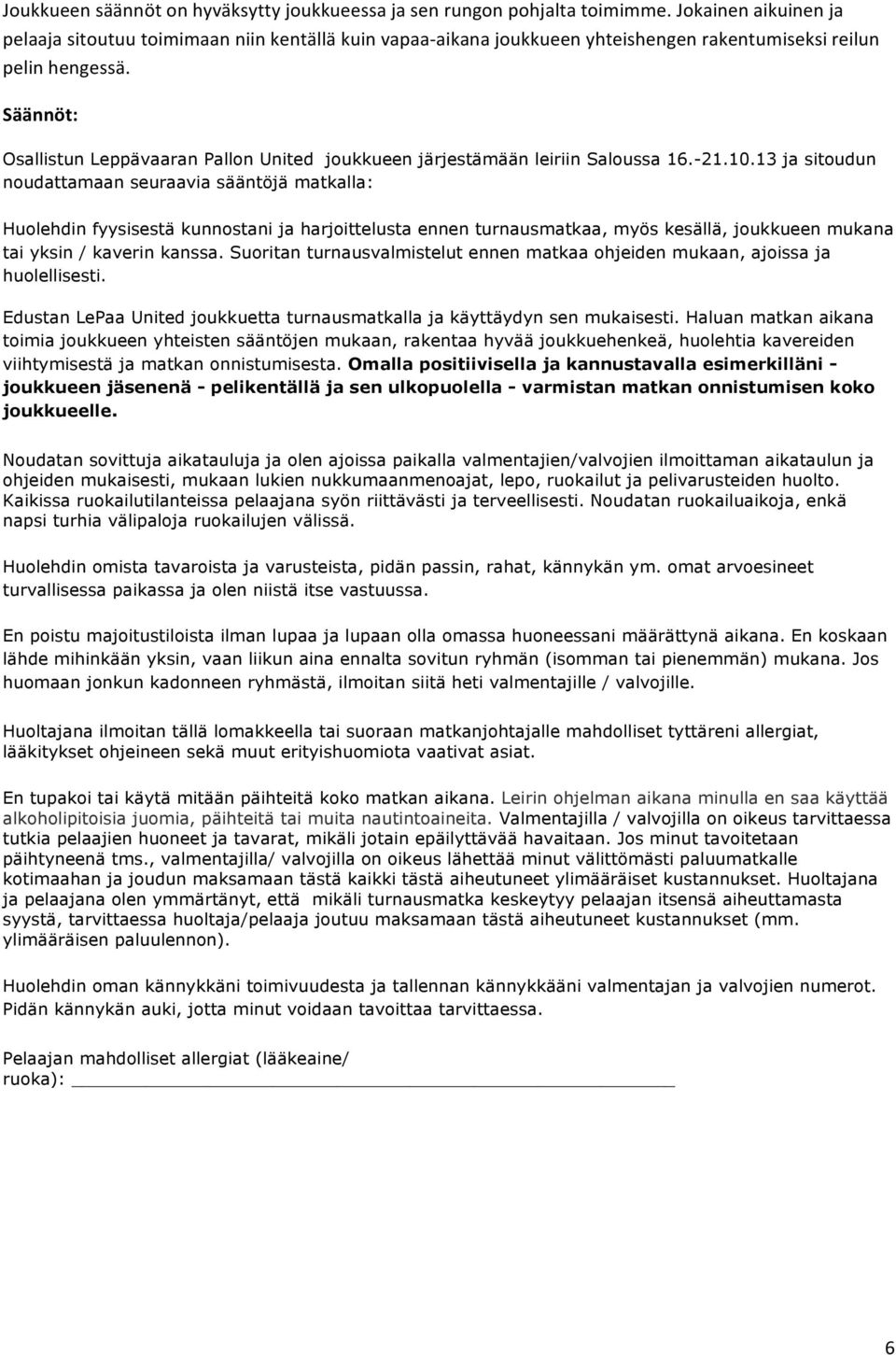 Säännöt: Osallistun Leppävaaran Pallon United joukkueen järjestämään leiriin Saloussa 16.-21.10.