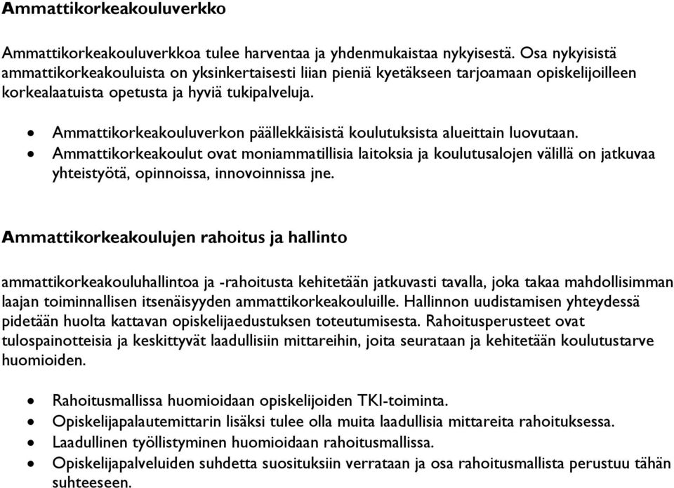 Ammattikorkeakouluverkon päällekkäisistä koulutuksista alueittain luovutaan.