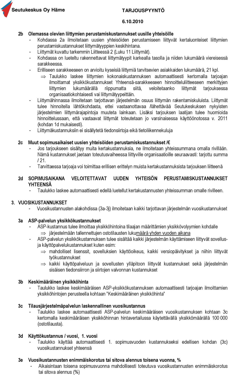 - Kohdassa on lueteltu rakennettavat liittymätyypit karkealla tasolla ja niiden lukumäärä viereisessä sarakkeessa.