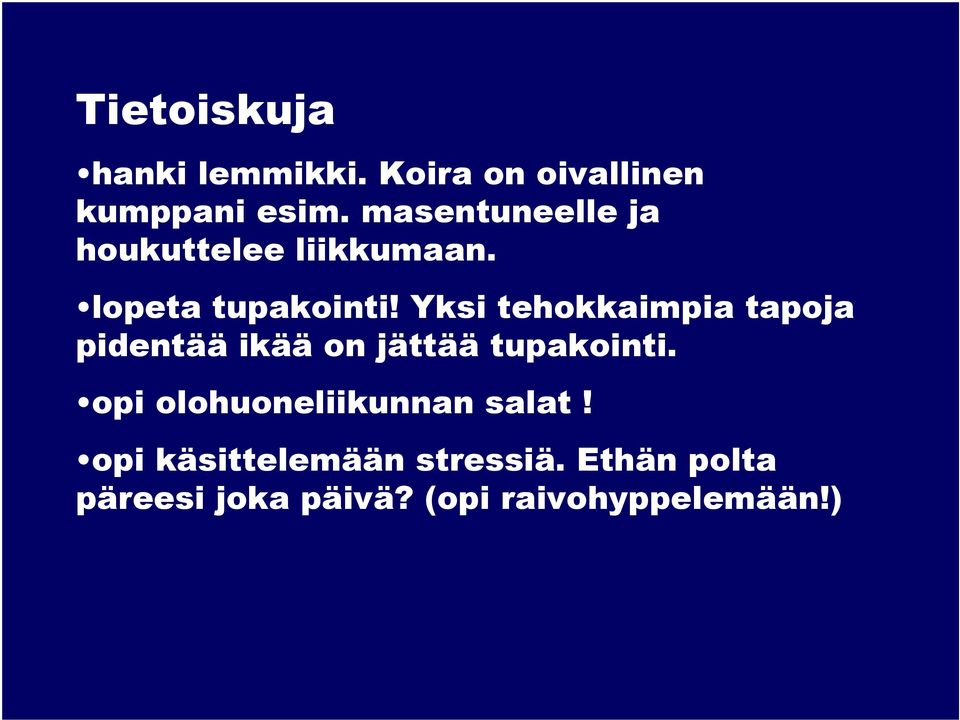 Yksi tehokkaimpia tapoja pidentää ikää on jättää tupakointi.