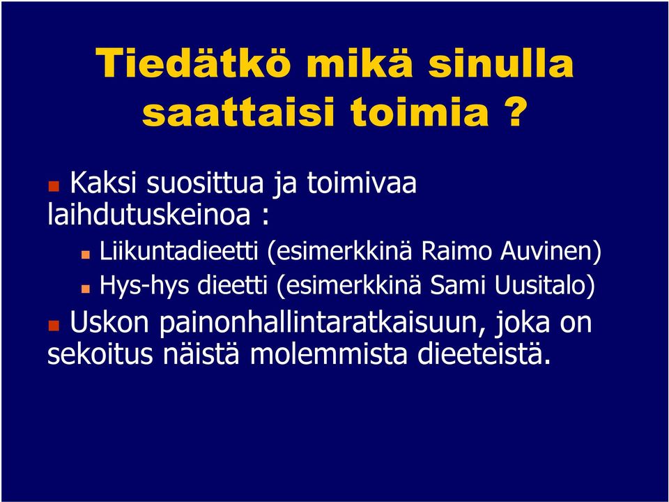 (esimerkkinä Raimo Auvinen) Hys-hys dieetti (esimerkkinä Sami