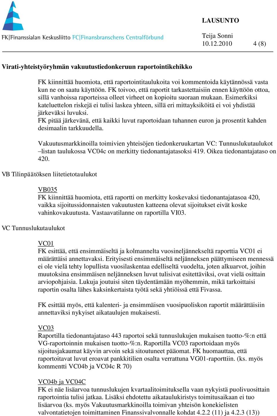 Esimerkiksi kateluettelon riskejä ei tulisi laskea yhteen, sillä eri mittayksiköitä ei voi yhdistää järkeväksi luvuksi.