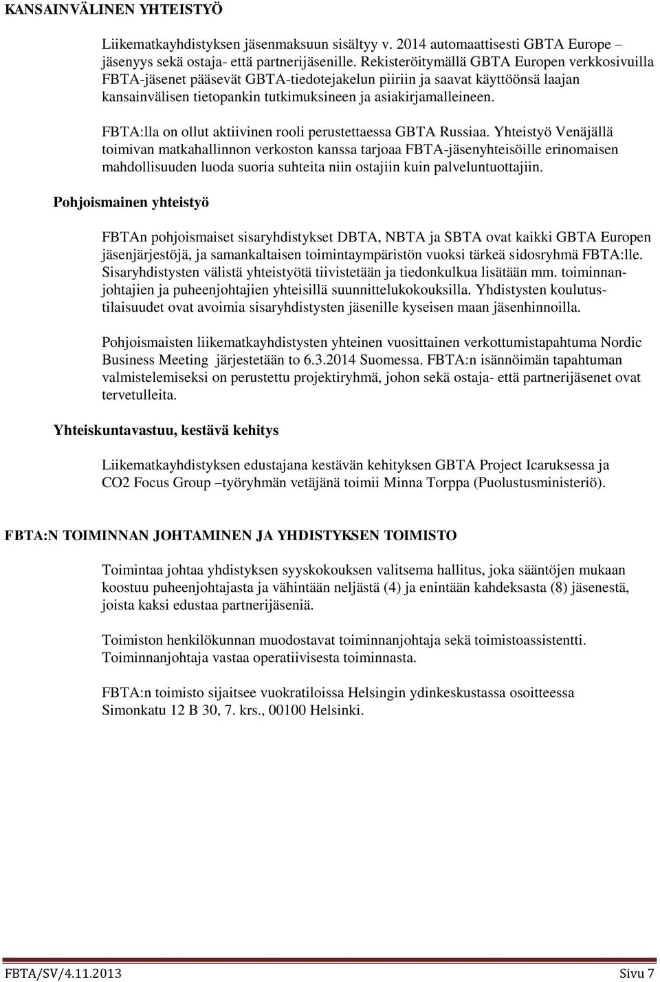 FBTA:lla on ollut aktiivinen rooli perustettaessa GBTA Russiaa.