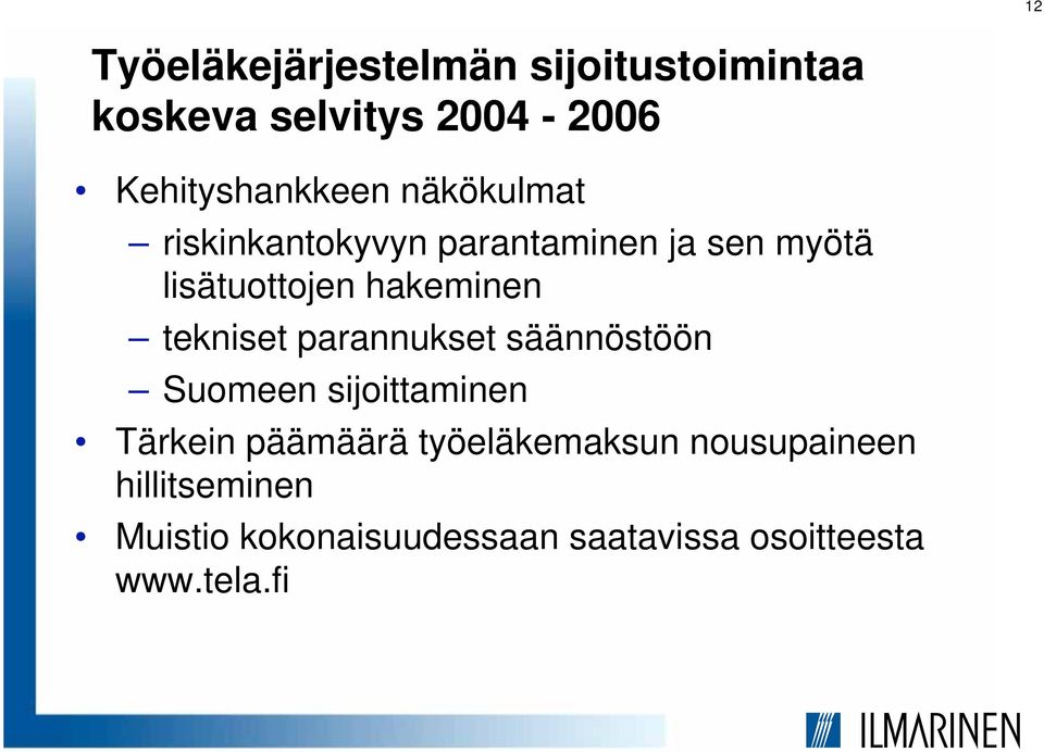 tekniset parannukset säännöstöön Suomeen sijoittaminen ärkein päämäärä