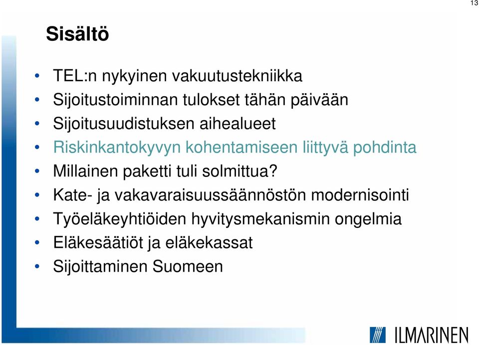 Millainen paketti tuli solmittua?