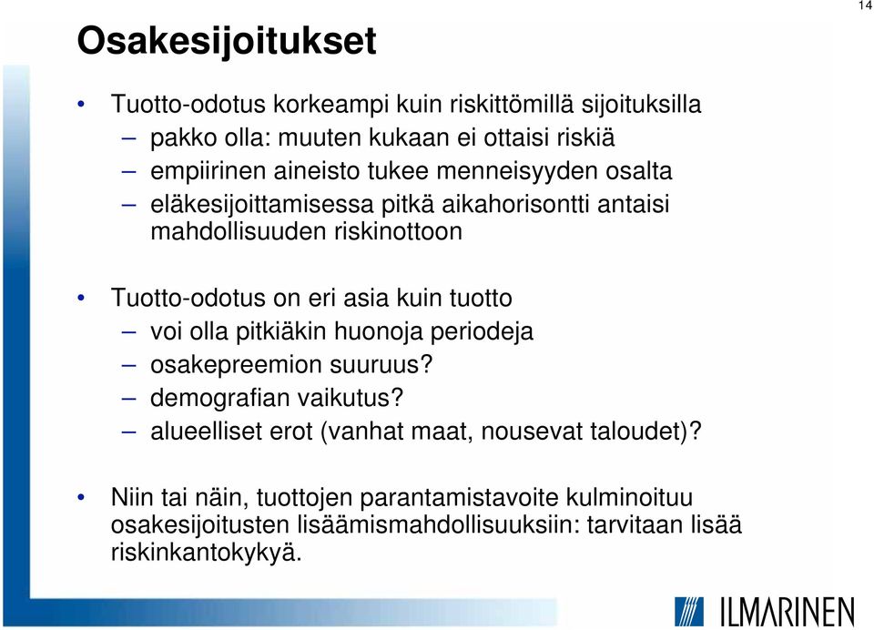 asia kuin tuotto voi olla pitkiäkin huonoja periodeja osakepreemion suuruus? demografian vaikutus?