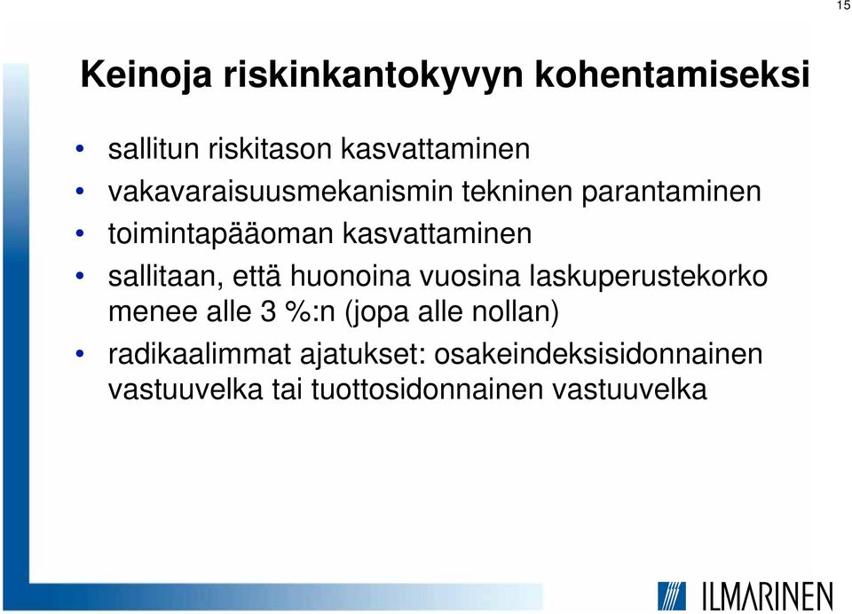 sallitaan, että huonoina vuosina laskuperustekorko menee alle 3 %:n (jopa alle