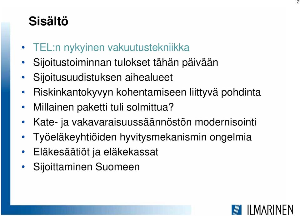 Millainen paketti tuli solmittua?