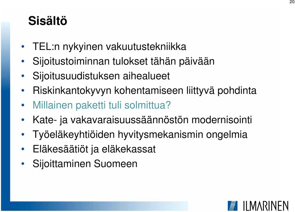 Millainen paketti tuli solmittua?