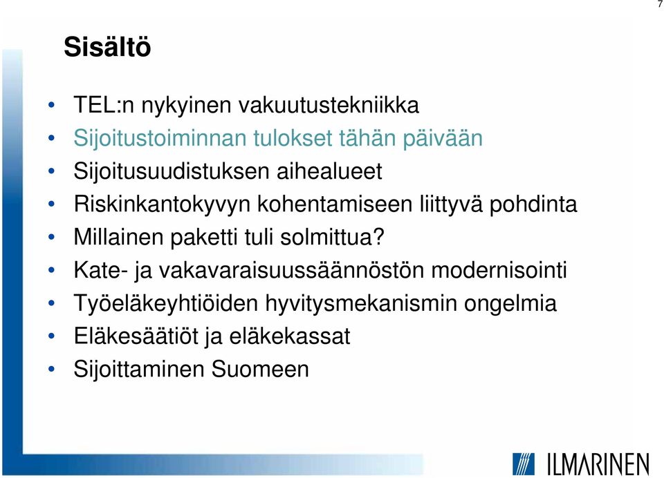 Millainen paketti tuli solmittua?