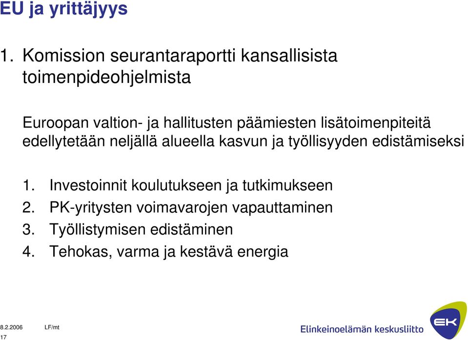 hallitusten päämiesten lisätoimenpiteitä edellytetään neljällä alueella kasvun ja