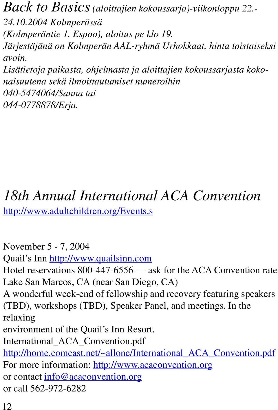 18th Annual International ACA Convention http://www.adultchildren.org/events.s November 5-7, 2004 Quail s Inn http://www.quailsinn.