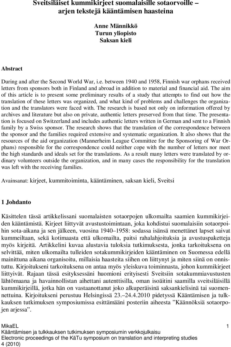 organization and the translators were faced with. The research is based not only on information offered by archives and literature but also on private, authentic letters preserved from that time.