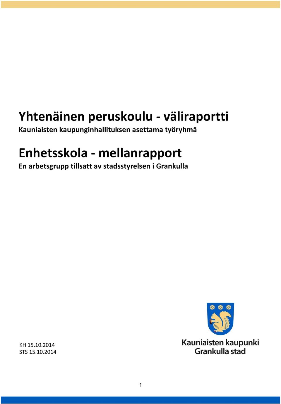 Enhetsskola - mellanrapport En arbetsgrupp