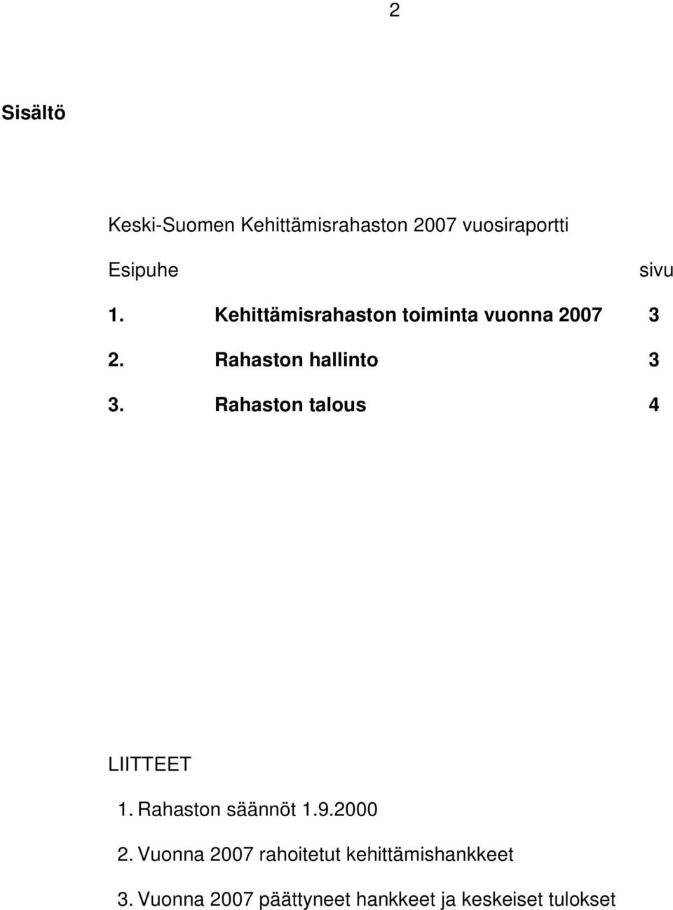 Rahaston talous 4 LIITTEET 1. Rahaston säännöt 1.9.2000 2.