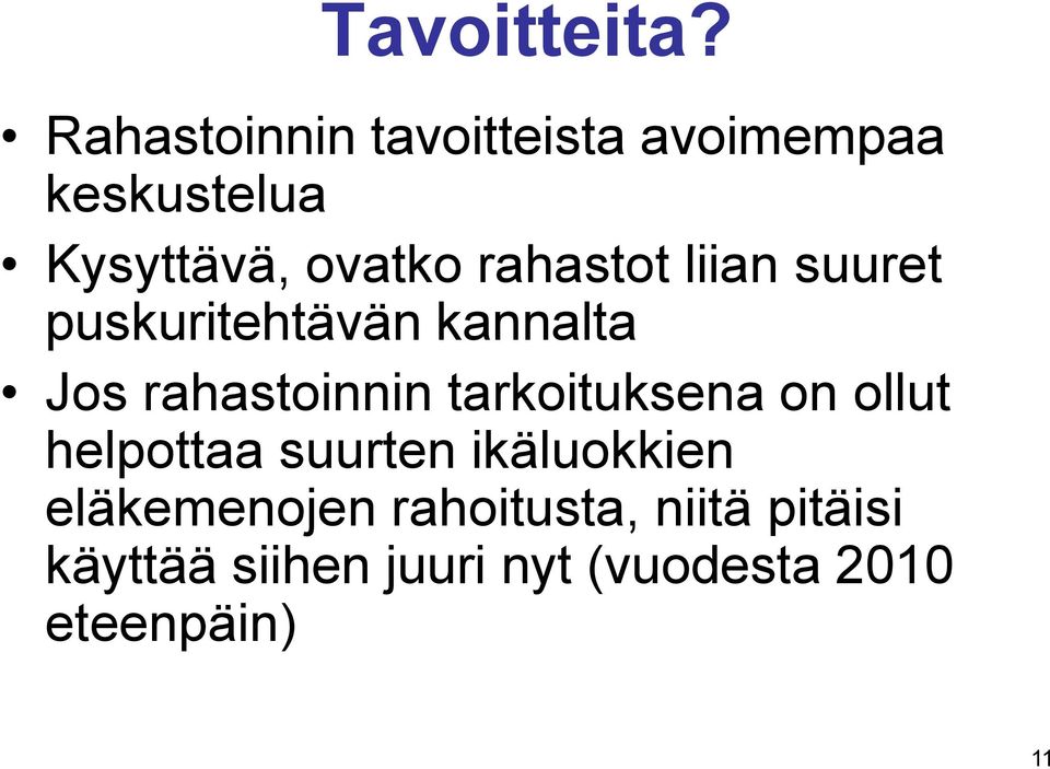 rahastot liian suuret puskuritehtävän kannalta Jos rahastoinnin