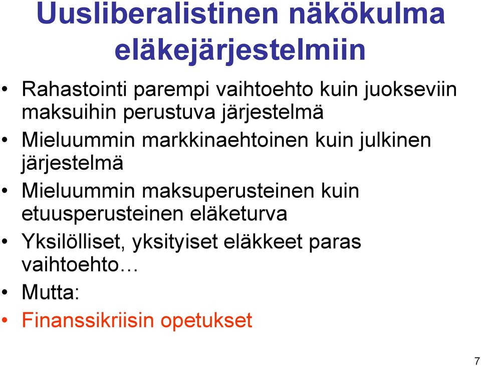 julkinen järjestelmä Mieluummin maksuperusteinen kuin etuusperusteinen eläketurva