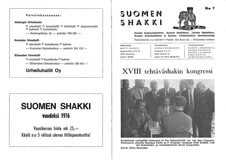 uorjie~1 1-1 A _<,< I MATTI NUKARI Kasavuorentie 12 D 16 02700 Kauniainen puhelin 500025 Suomen Keskusshakkiliiton, Suomen Shakkiliiton, Työväen Shakkiliiton, Suomen Kirjeshakkiliiton ja Suomen