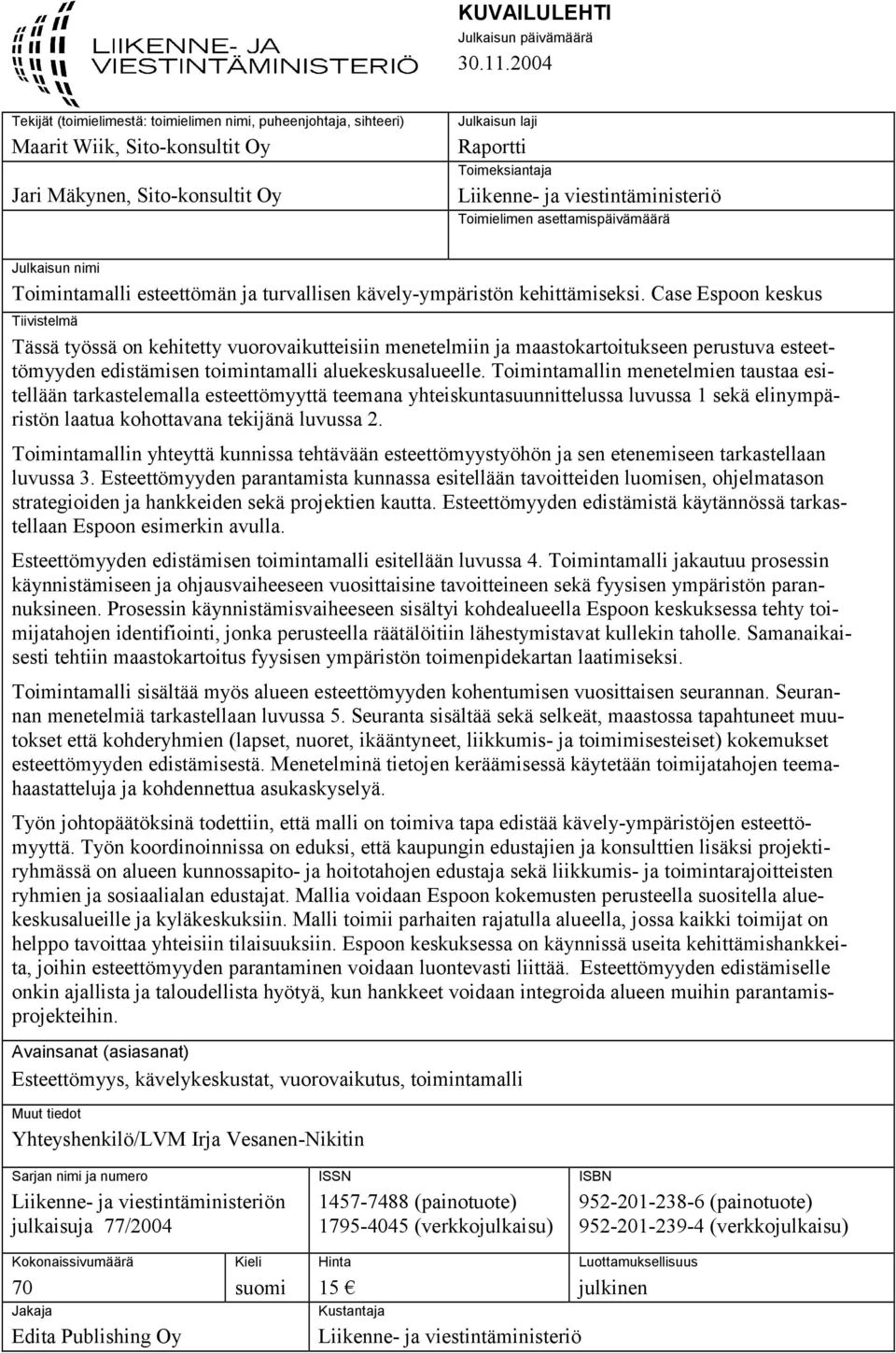 viestintäministeriö Toimielimen asettamispäivämäärä Julkaisun nimi Toimintamalli esteettömän ja turvallisen kävely-ympäristön kehittämiseksi.