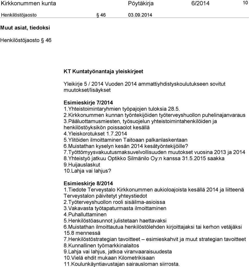 Yhteistoimintaryhmien työpajojen tuloksia 28.5. 2.Kirkkonummen kunnan työntekijöiden työterveyshuollon puhelinajanvaraus 3.