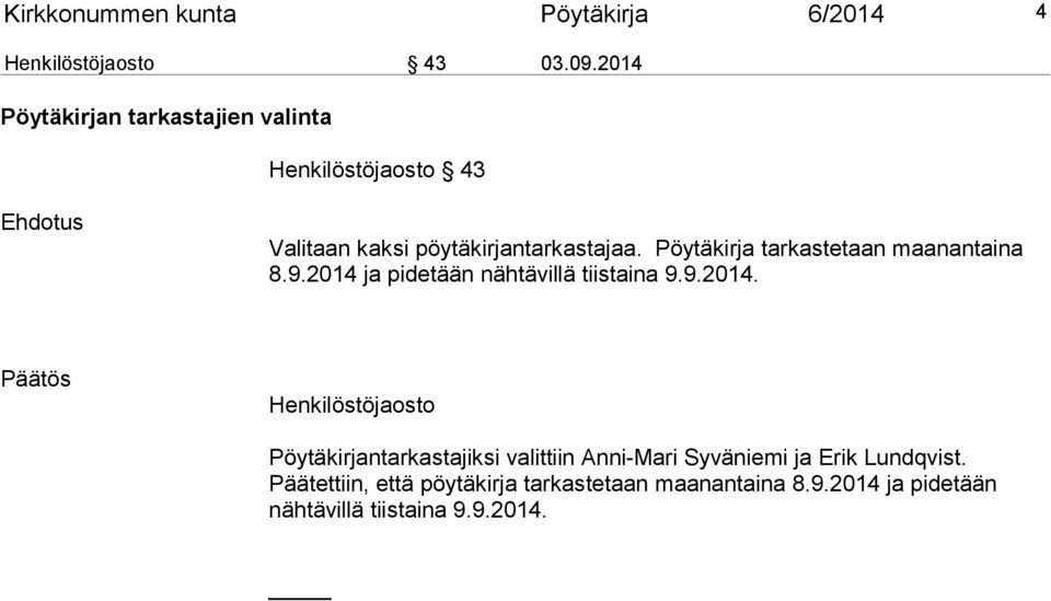 Pöytäkirja tarkastetaan maanantaina 8.9.2014 