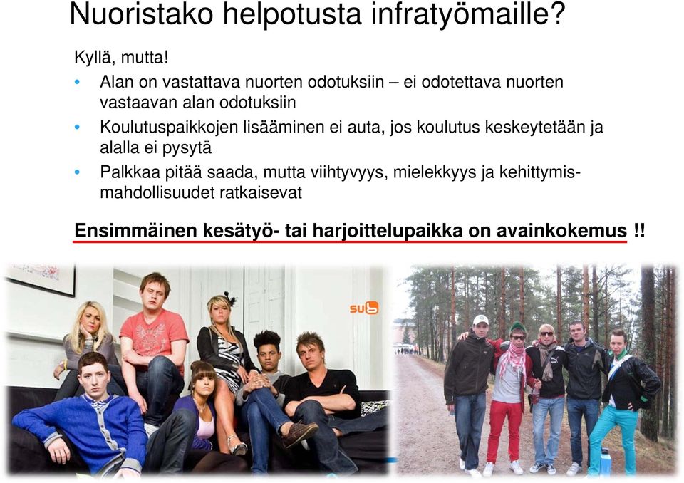 Koulutuspaikkojen lisääminen ei auta, jos koulutus keskeytetään ja alalla ei pysytä Palkkaa