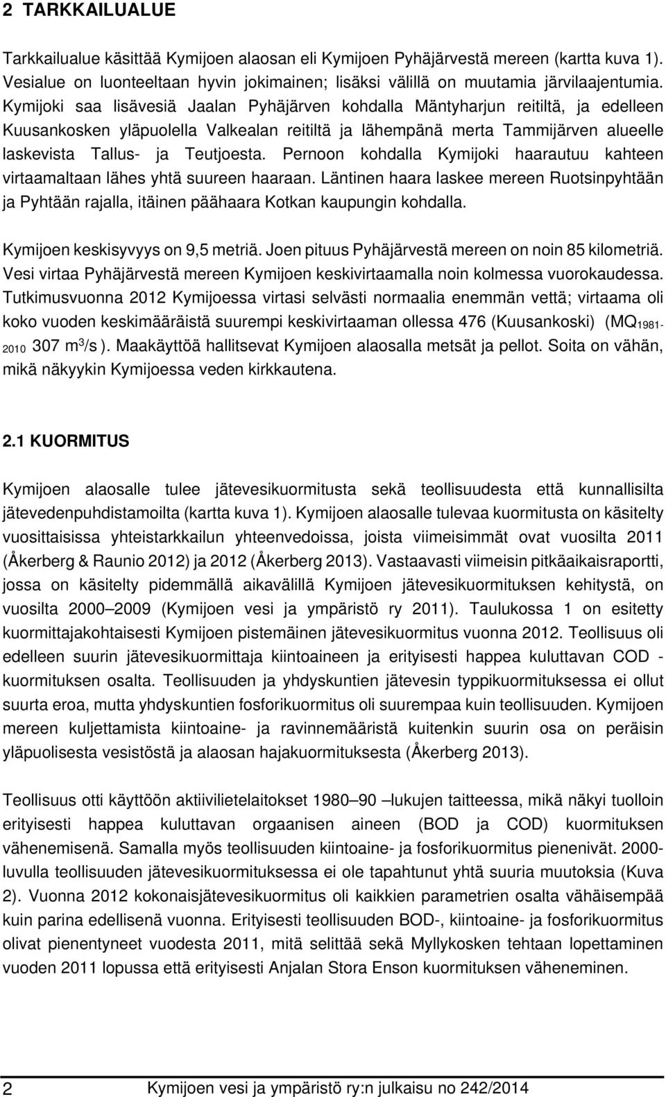 Teutjoesta. Pernoon kohdalla Kymijoki haarautuu kahteen virtaamaltaan lähes yhtä suureen haaraan.