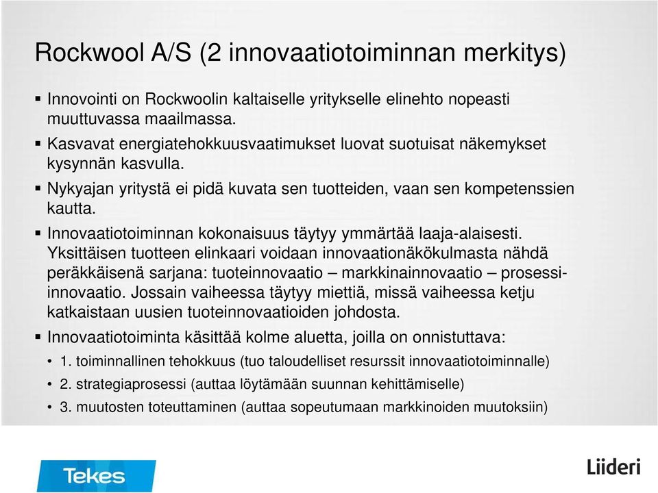 Innovaatiotoiminnan kokonaisuus täytyy ymmärtää laaja-alaisesti.