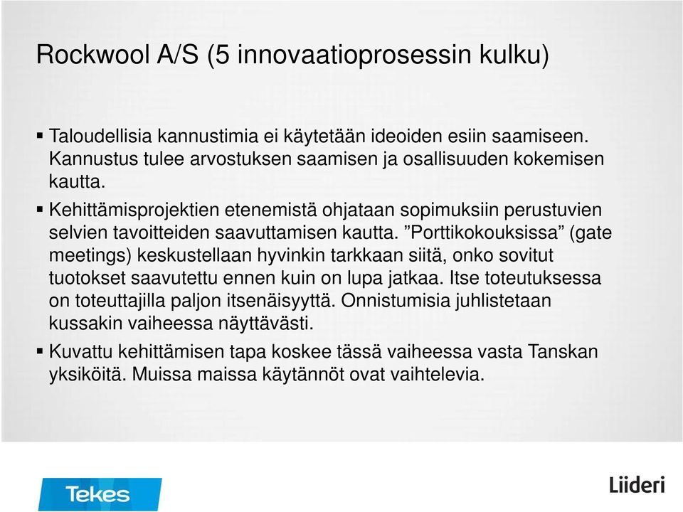 Kehittämisprojektien etenemistä ohjataan sopimuksiin perustuvien selvien tavoitteiden saavuttamisen kautta.