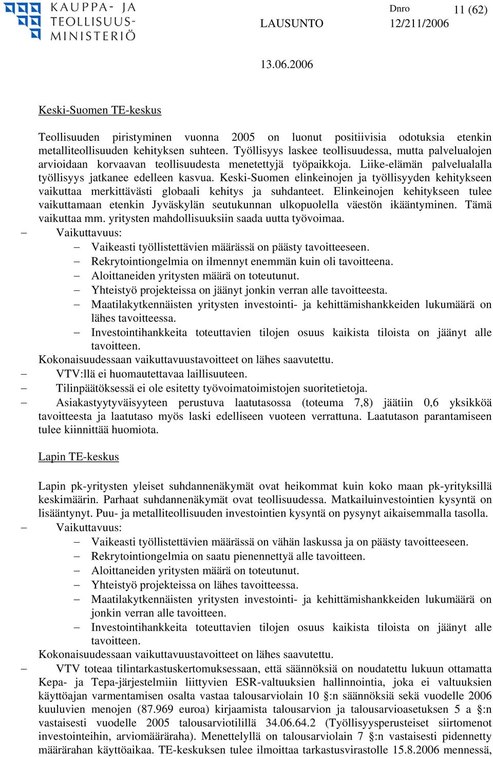 Keski-Suomen elinkeinojen ja työllisyyden kehitykseen vaikuttaa merkittävästi globaali kehitys ja suhdanteet.