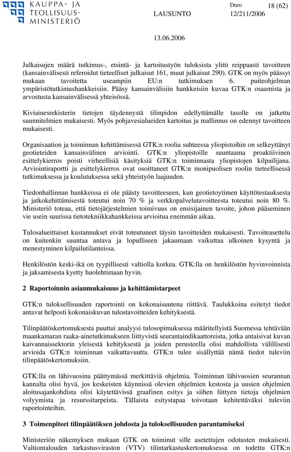 Pääsy kansainvälisiin hankkeisiin kuvaa GTK:n osaamista ja arvostusta kansainvälisessä yhteisössä.