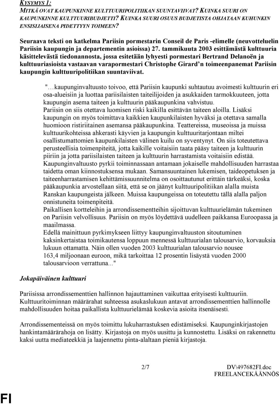 tammikuuta 2003 esittämästä kulttuuria käsittelevästä tiedonannosta, jossa esitetään lyhyesti pormestari Bertrand Delanoën ja kulttuuriasioista vastaavan varapormestari Christophe Girard n