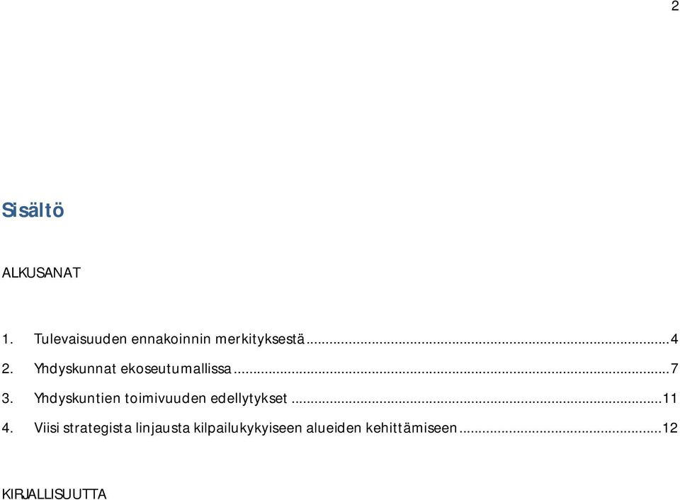 Yhdyskunnat ekoseutumallissa... 7 3.