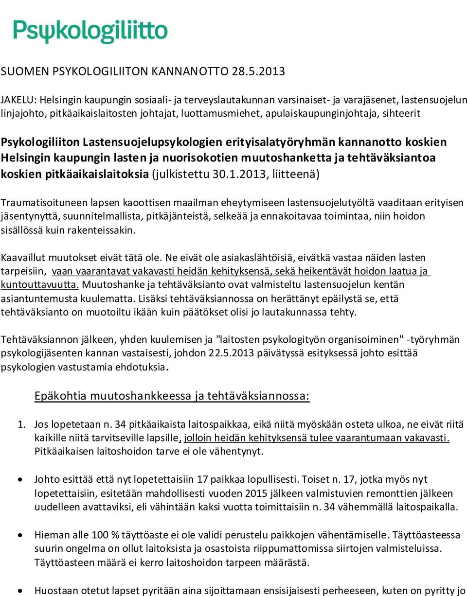 sihteerit Psykologiliiton Lastensuojelupsykologien erityisalatyöryhmän kannanotto koskien Helsingin kaupungin lasten ja nuorisokotien muutoshanketta ja tehtäväksiantoa koskien pitkäaikaislaitoksia