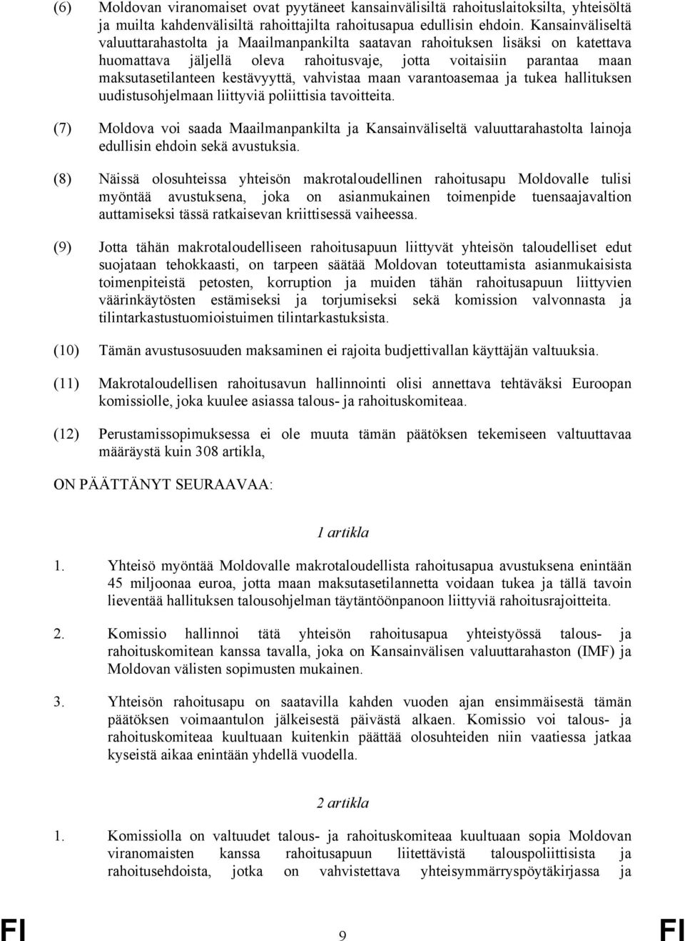 kestävyyttä, vahvistaa maan varantoasemaa ja tukea hallituksen uudistusohjelmaan liittyviä poliittisia tavoitteita.