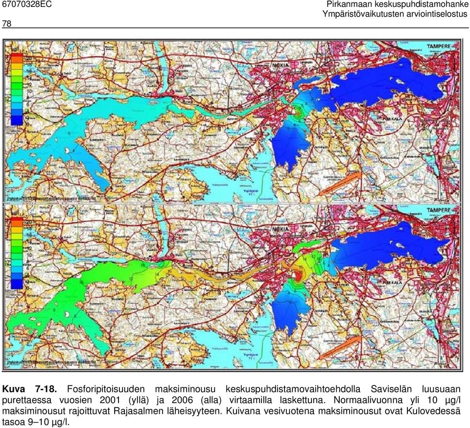 purettaessa vuosien 2001 (yllä) ja 2006 (alla) virtaamilla laskettuna.