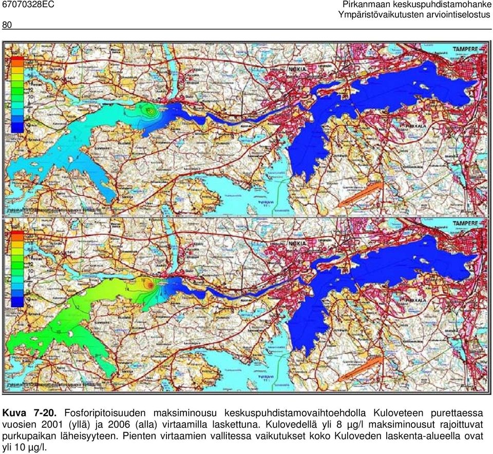 2001 (yllä) ja 2006 (alla) virtaamilla laskettuna.